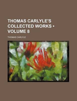 Book cover for Thomas Carlyle's Collected Works (Volume 8)