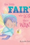 Book cover for The Little Fairy Who Lost Their Wand