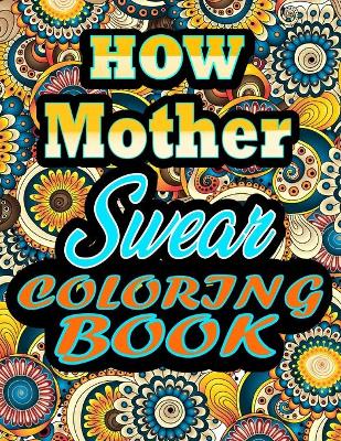 Book cover for how mother Swear Coloring Book