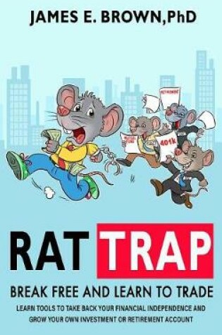 Cover of Rat Trap: Break Free and Learn to Trade