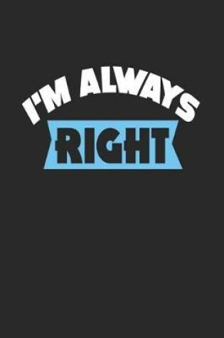 Cover of I'm Always Right