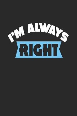 Book cover for I'm Always Right