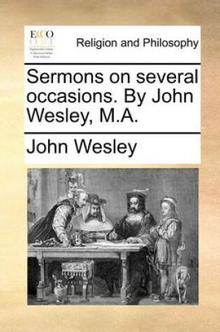 Cover of Sermons on Several Occasions. by John Wesley, M.A.