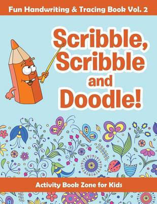 Book cover for Scribble, Scribble and Doodle! Fun Handwriting & Tracing Book Vol. 2