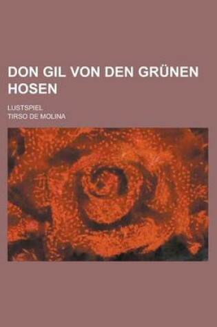 Cover of Don Gil Von Den Grunen Hosen; Lustspiel