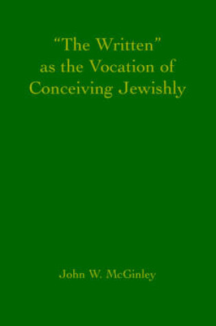 Cover of The Written as the Vocation of Conceiving Jewishly