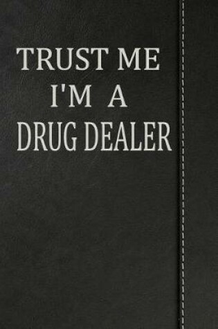 Cover of Trust Me I'm a Drug Dealer