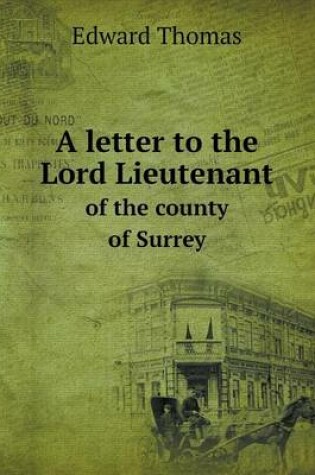 Cover of A letter to the Lord Lieutenant of the county of Surrey