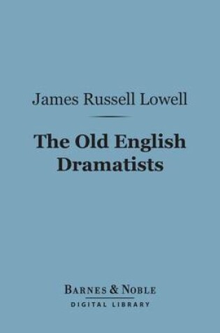 Cover of The Old English Dramatists (Barnes & Noble Digital Library)