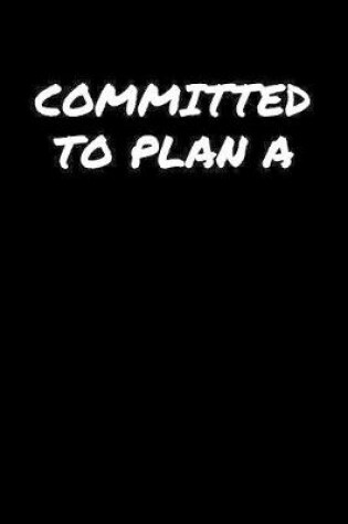 Cover of Committed To Plan A