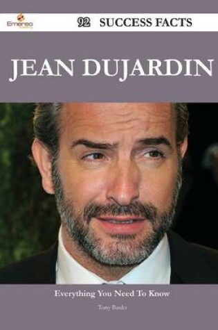 Cover of Jean Dujardin 92 Success Facts - Everything You Need to Know about Jean Dujardin