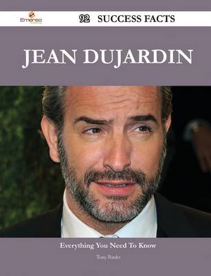 Book cover for Jean Dujardin 92 Success Facts - Everything You Need to Know about Jean Dujardin