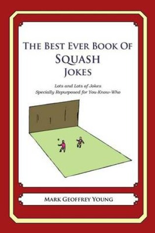 Cover of The Best Ever Book of Squash Jokes