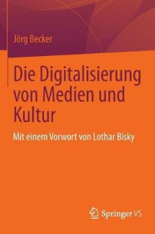 Cover of Die Digitalisierung Von Medien Und Kultur