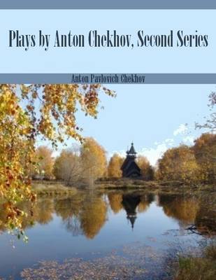 Book cover for Plays by Anton Chekhov, Second Series (Illustrated)