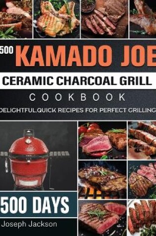 Cover of 1500 Kamado Joe Ceramic Charcoal Grill Cookbook