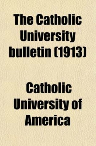 Cover of The Catholic University Bulletin Volume 19