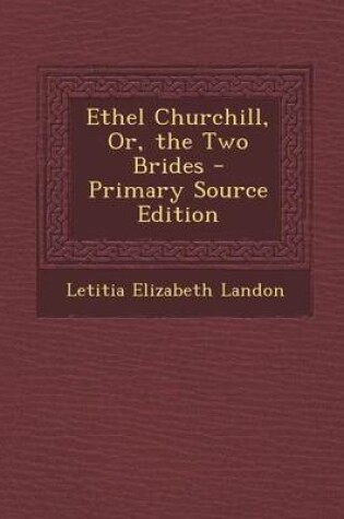 Cover of Ethel Churchill, Or, the Two Brides