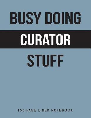 Book cover for Busy Doing Curator Stuff