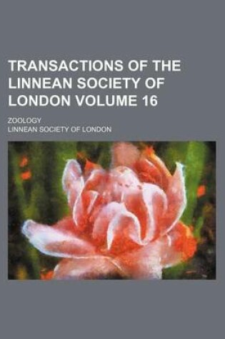 Cover of Transactions of the Linnean Society of London Volume 16; Zoology