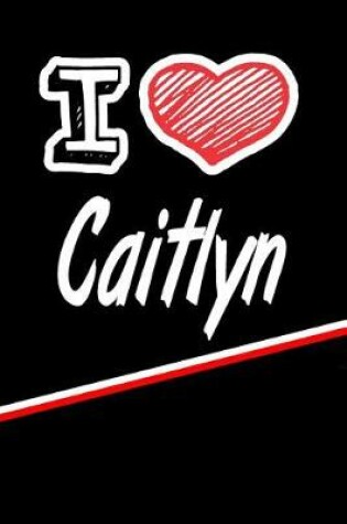 Cover of I Love Caitlyn