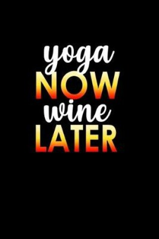 Cover of Yoga now wine later