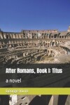 Book cover for After Romans, Book I