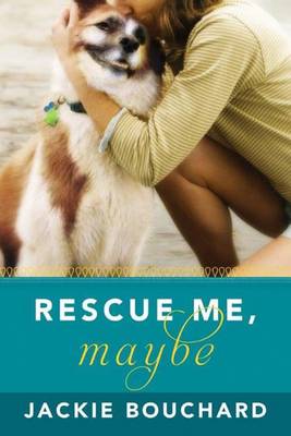 Rescue Me, Maybe by Jackie Bouchard