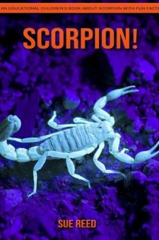 Cover of Scorpion! An Educational Children's Book about Scorpion with Fun Facts