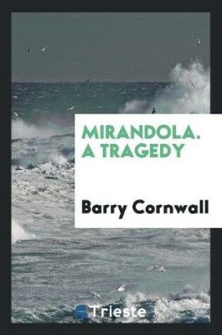 Cover of Mirandola. a Tragedy