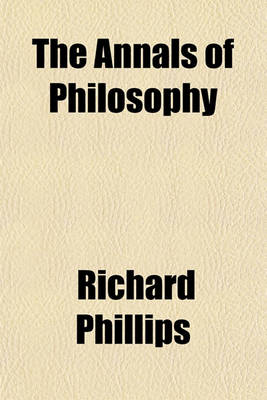 Book cover for The Annals of Philosophy Volume 6