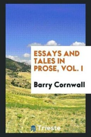 Cover of Essays and Tales in Prose, Vol. I
