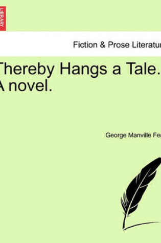 Cover of Thereby Hangs a Tale. a Novel.