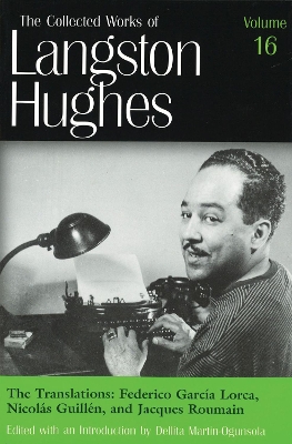 Book cover for The Collected Works of Langston Hughes v.16; Frederico Garcia Lorca, Nicolas Guillen and Jacques Roumain;Frederico Garcia Lorca, Nicolas Guillen and Jacques Roumain