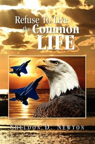 Cover of Refuse to Live the Common Life