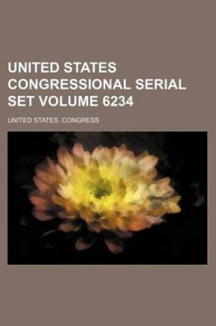 Cover of United States Congressional Serial Set Volume 6234