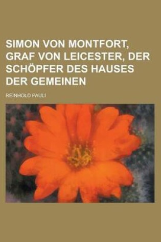 Cover of Simon Von Montfort, Graf Von Leicester, Der Schopfer Des Hauses Der Gemeinen