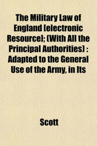 Cover of The Military Law of England [Electronic Resource]; (With All the Principal Authorities)