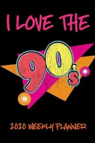 Cover of I Love The 90's 2020 Weekly Planner