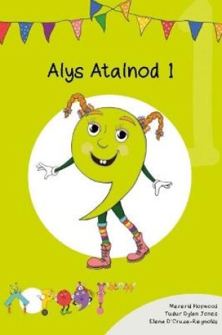 Cover of Cyfres Cymeriadau Difyr: Glud y Geiriau - Alys Atalnod 1