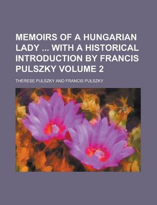 Book cover for Memoirs of a Hungarian Lady with a Historical Introduction by Francis Pulszky Volume 2