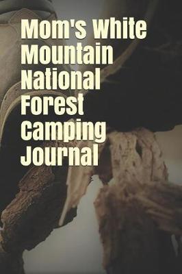 Book cover for Mom's White Mountain National Forest Camping Journal