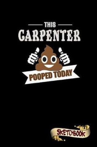 Cover of This Carpenter Pooped Today