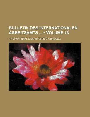 Book cover for Bulletin Des Internationalen Arbeitsamts (Volume 13)