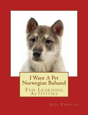 Book cover for I Want A Pet Norwegian Buhund