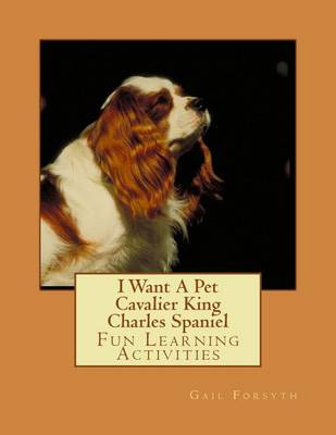 Book cover for I Want A Pet Cavalier King Charles Spaniel