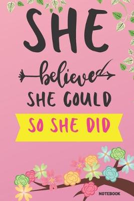 Book cover for She Believed She Could So She Did Notebook