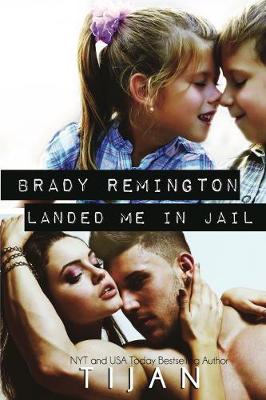 Book cover for Brady Remington Landed Me In Jail