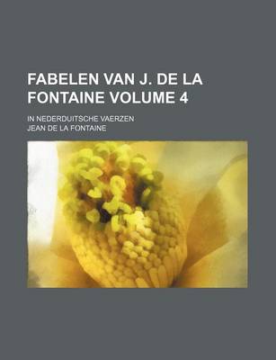 Book cover for Fabelen Van J. de La Fontaine Volume 4; In Nederduitsche Vaerzen