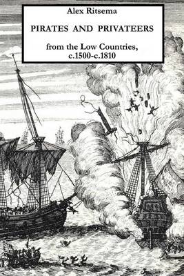 Book cover for Pirates and Privateers : From the Low Countries, C.1500-c.1810